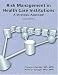 Risk Management in Health Care Institutions, Second Edition: A Strategic Approach