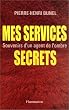 Mes services secrets : Souvenirs d'un agent de l'ombre