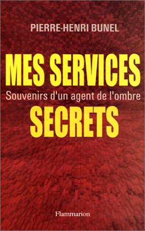 Mes services secrets : Souvenirs d'un agent de l'ombre