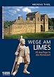 Wege am Limes: 55 Ausfl�ge in die R�merzeit
