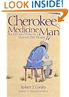 Cherokee Medicine Man: The Life and Work of a Modern Day Healer