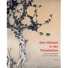 Den Himmel in der Pinselspitze. Chinesische Malerei des 20. Jahrhunderts