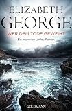 Wer dem Tode geweiht: Ein Inspector-Lynley-Roman