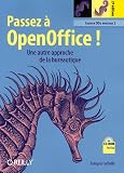 Passez � OpenOffice ! : L'autre approche de la bureautique (1C�d�rom)