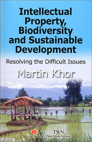 Intellectual Property, Biodiversity and Sustainable Development: Resolving the Difficult Issues