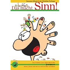 Das macht Sinn!: Das Erlebnis-Lern-Spiel-Buch �ber deine 5 Sinne und wie sie sich im Alter ver�ndern