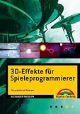 3D-Effekte fuer Spieleprogrammierer. Profirezepte fuer realistische Spielewelten