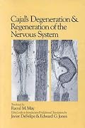 Cajal's Degeneration and Regeneration of the Nervous System (History of Neuroscience, No 5)