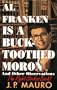 Al Franken Is a Buck-Toothed Moron: And Other Observations