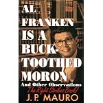 Al Franken Is a Buck-Toothed Moron: And Other Observations book cover
