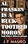 Al Franken Is a Buck-Toothed Moron: And Other Observations Al Franken Is a Buck-Toothed Moron: And Other Observations