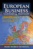 European Business Customs & Manners: A Country-by-Country Guide to European Customs and Manners