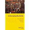 Literaturkritik: Geschichte - Theorie - Praxis