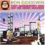 That Magnificent Man and His Music Machine: Two Sides of Ron Goodwin