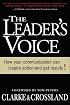 The Leader's Voice: How Communication Can Inspire Action and Get Results!