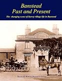 Banstead past and present : the changing scene of Surrey village life in Banstead