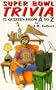 Super Bowl Trivia: 75 Quizzes from A to Z