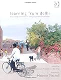 Learning from Delhi : dispersed initiatives in changing urban landscapes