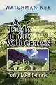 A Table in the Wilderness: Daily Devotional Meditations from the Ministry of Watchman Nee