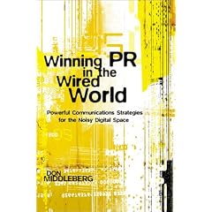 Winning Pr in the Wired World: Powerful Communications Strategies for the Noisy Digital Space