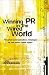 Winning PR in the Wired World: Powerful Communications Strategies for the Noisy Digital Space (Mcgraw-Hill Briefcase Book)