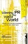 Winning Pr in the Wired World: Powerful Communications Strategies for the Noisy Digital Space