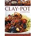 Clay-Pot Cooking: Over 50 Sensational Recipes from Slow-cooked Casseroles to Tagines and Stews
