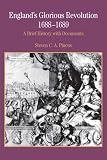 Englands Glorious Revolution 1688-1689: A Brief History with Documents (Bedford Series in History and Culture)