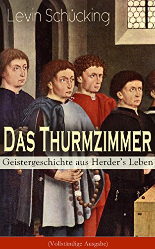 Das Thurmzimmer - Geistergeschichte aus Herder's Leben (Vollständige Ausgabe): Historischer Roman (German Edition)