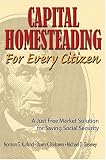 Capital Homesteading for Every Citizen: A Just Free Market Solution for Saving Social Security