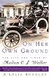 On Her Own Ground : The Life and Times of Madam C.J. Walker