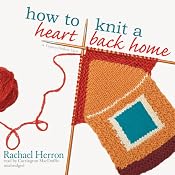 How to Knit a Heart Back Home: A Cypress Hollow Yarn, Book 2 | [Rachael Herron]