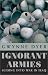Ignorant Armies: Sliding into War in Iraq