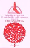 Universidad de Puerto Rico: De control politico a crisis permanente, 1903-1952 (Spanish Edition)