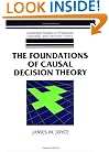 The Foundations of Causal Decision Theory (Cambridge Studies in Probability, Induction and Decision Theory)