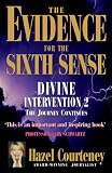 The Evidence for the Sixth Sense: Divine Intervention 2, the Journey Continues