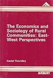 The Economics and sociology of rural communities : East-West perspectives