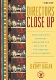 Directors Close Up, 2nd Edition: Interviews with Directors Nominated for Best Film by the Directors Guild of America