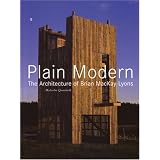 Plain Modern: The Architecture of Brian MacKay-Lyons (New Voices in Architecture)