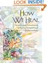 How We Heal: Nutritional, Emotional, and Psychospiritual Fundamentals