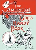 American Girls Handy Book: How to Amuse Yourself and Others