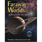 Faraway Worlds: Planets Beyond Our Solar System by Paul Halpern and Lynette Cook