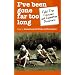I'Ve Been Gone Far Too Long: Field Study Fiascoes and Expedition Disasters (Travel Literature Series)