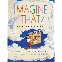 Imagine That! Poems of Never-Was