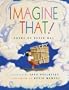 Imagine That! Poems of Never-Was