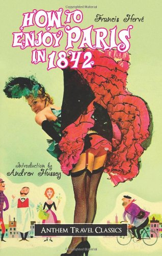 How to Enjoy Paris in 1842 (Anthem Travel Classics)