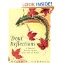 Trout Reflections: A Natural History of the Trout and Its World