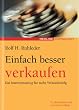 Einfach besser verkaufen. Das Intensivtraining f�r mehr Verkaufserfolg (Redline Wirtschaft bei moderne industrie)