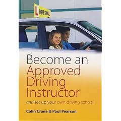 Become an Approved Driving Instructor: And Set Up Your Own Driving School