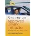Become an Approved Driving Instructor: And Set Up Your Own Driving School